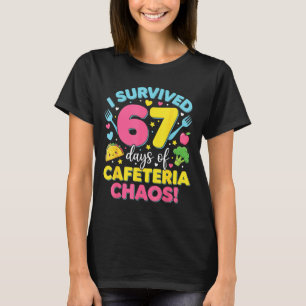 I Survived 67 Days Of Cafeteria Chaos Meme  T-Shirt