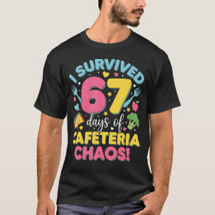 I Survived 67 Days Of Cafeteria Chaos Meme T-Shirt