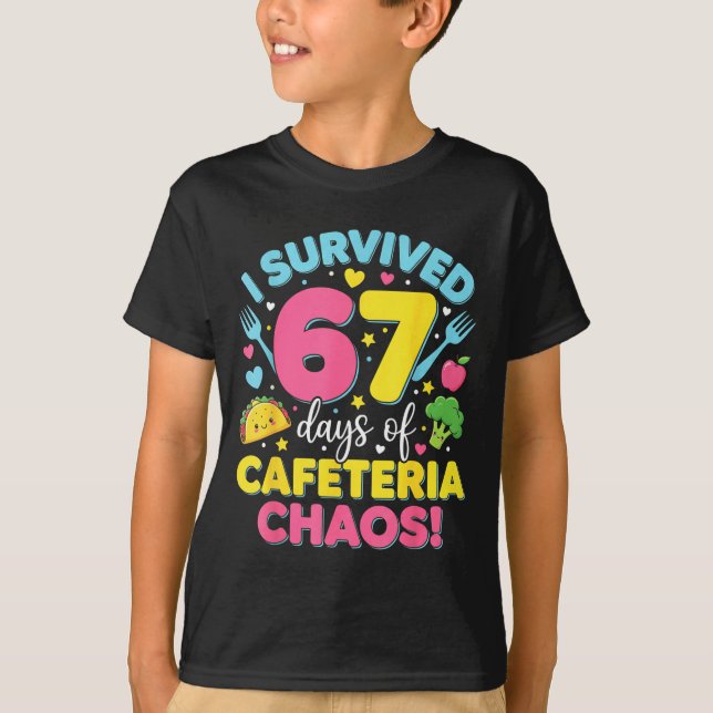 I Survived 67 Days Of Cafeteria Chaos Meme  T-Shirt (Front)