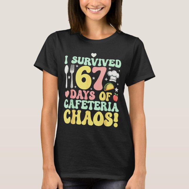 I Survived 67 Days Of Cafeteria Chaos Six Seven Me T-Shirt (Front)