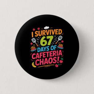 I Survived 67 Days Of Cafeteria Chaos Staff Lunch 2 Inch Round Button