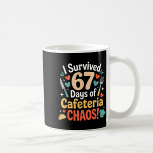 I Survived 67 Days Of Cafeteria Chaos Staff Lunch Coffee Mug