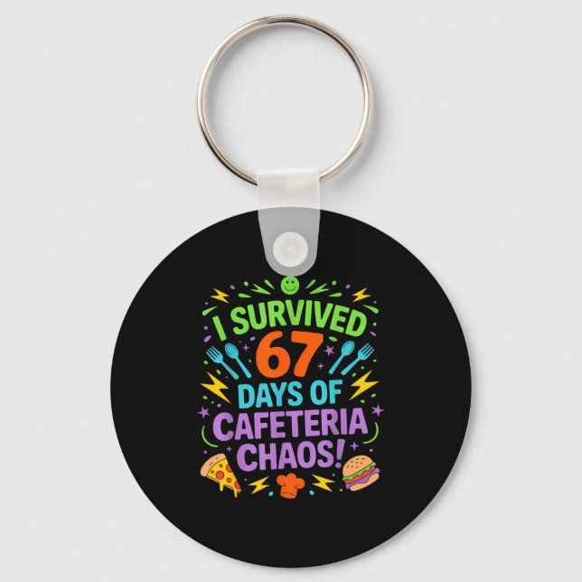 I Survived 67 Days Of Cafeteria Chaos Staff Lunch  Keychain (Front)