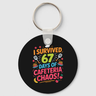 I Survived 67 Days Of Cafeteria Chaos Staff Lunch Keychain