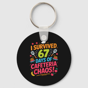 I Survived 67 Days Of Cafeteria Chaos Staff Lunch  Keychain