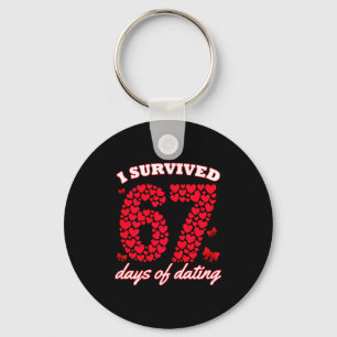 I Survived 67 Days Of Dating 6 7 Meme For Valentin Keychain