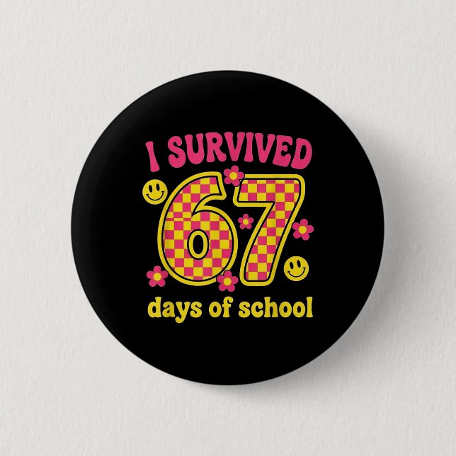 I Survived 67 Days Of School 100 Days Brainrot Six 2 Inch Round Button (Front)