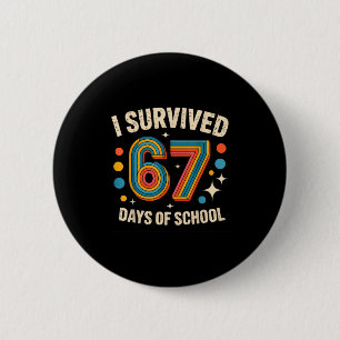 I Survived 67 Days Of School 2 Inch Round Button