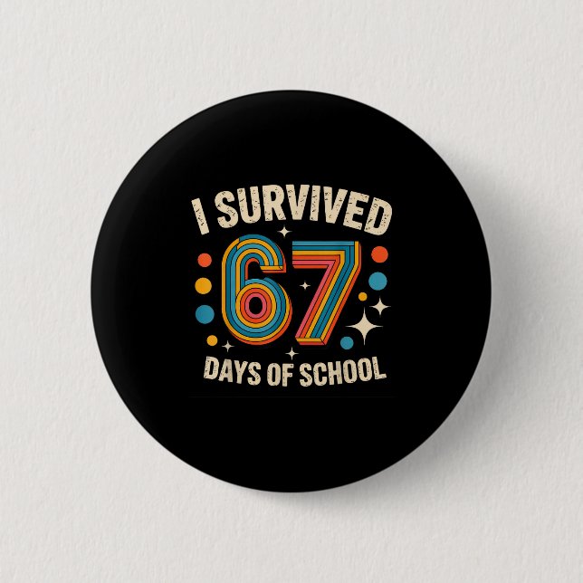 I Survived 67 Days Of School  2 Inch Round Button (Front)