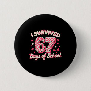 I Survived 67 Days Of School 2 Inch Round Button