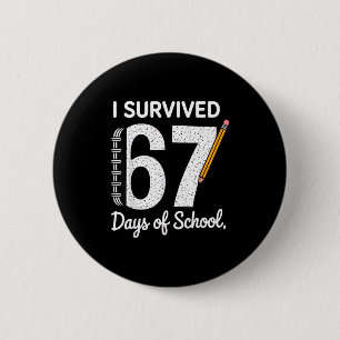I Survived 67 Days Of School 2 Inch Round Button