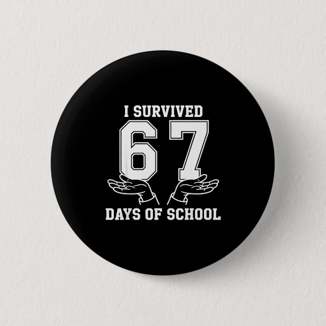 I Survived 67 Days Of School 67  2 Inch Round Button (Front)