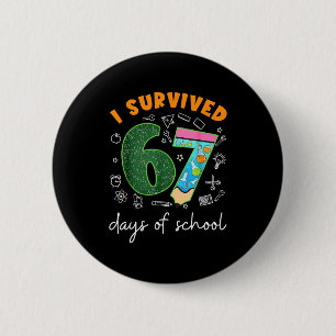 I Survived 67 Days Of School 67 Meme Science Teach 2 Inch Round Button