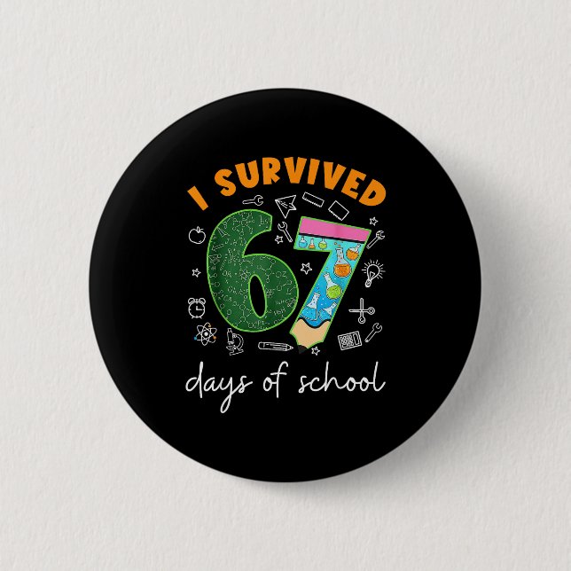 I Survived 67 Days Of School 67 Meme Science Teach 2 Inch Round Button (Front)