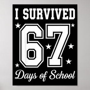 I Survived 67 Days Of School 67 Meme Teachers Stud Poster