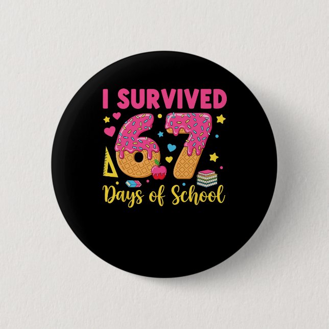 I Survived 67 Days Of School 67 Teacher Student 67 2 Inch Round Button (Front)