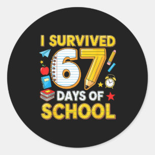 I Survived 67 Days Of School 67 Teacher Student 6  Classic Round Sticker