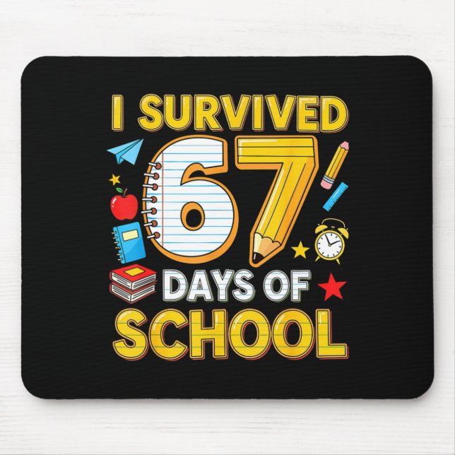 I Survived 67 Days Of School 67 Teacher Student 6  Mouse Pad (Front)
