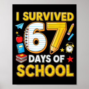 I Survived 67 Days Of School 67 Teacher Student 6 Poster
