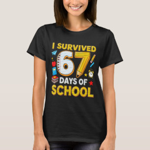 I Survived 67 Days Of School 67 Teacher Student 6 T-Shirt