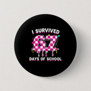 I Survived 67 Days Of School 67 Teachers Students  2 Inch Round Button