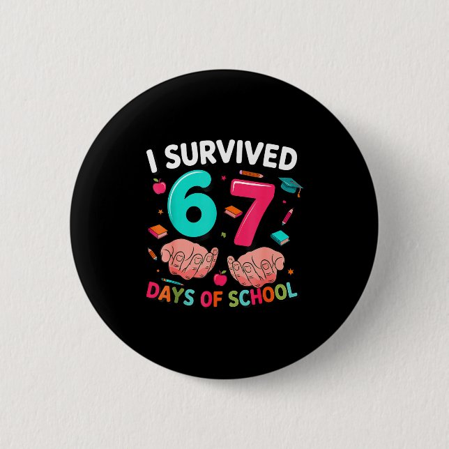 I Survived 67 Days Of School 6 7 Meme  2 Inch Round Button (Front)