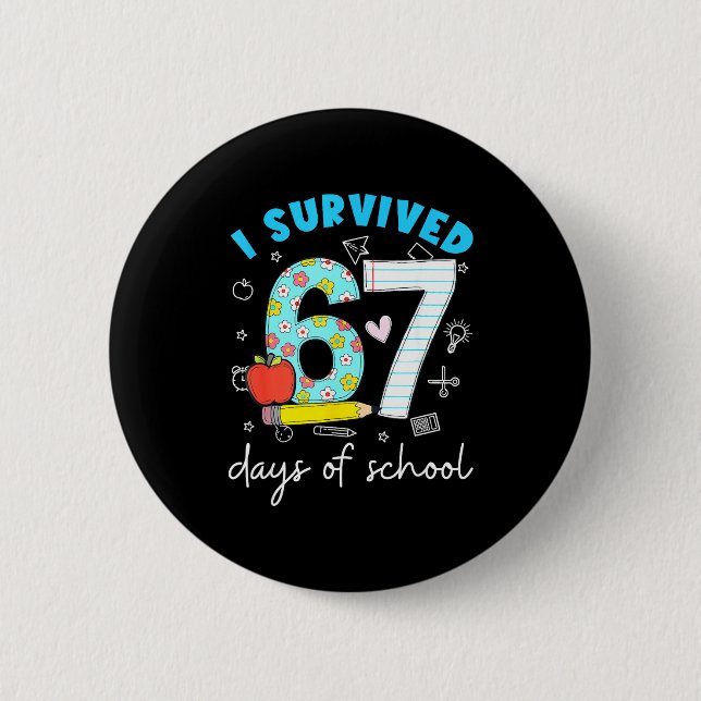 I Survived 67 Days Of School 6 7 Meme  2 Inch Round Button (Front)