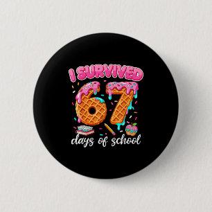 I Survived 67 Days Of School 6 7 Teachers Students 2 Inch Round Button
