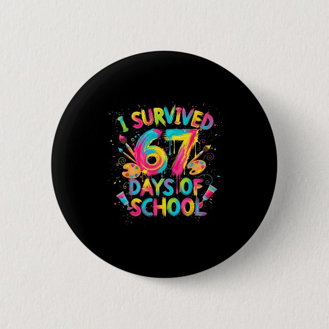I Survived 67 Days Of School Art School Teachers G 2 Inch Round Button (Front)
