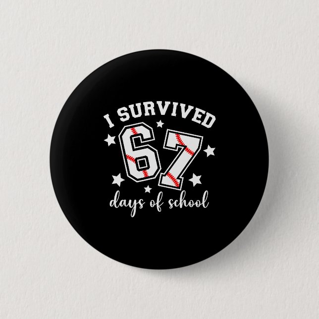 I Survived 67 Days Of School Baseball Six Seven Te 2 Inch Round Button (Front)