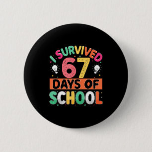 I Survived 67 Days Of School Bruh Students Six Sev 2 Inch Round Button