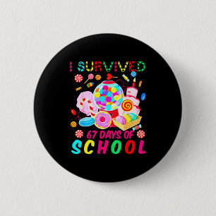 I Survived 67 Days Of School Candy Funny 67 Teache 2 Inch Round Button