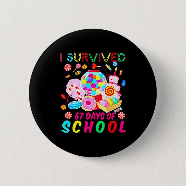 I Survived 67 Days Of School Candy Funny 67 Teache 2 Inch Round Button (Front)