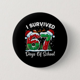 I Survived 67 Days Of School Christmas Countdown K 2 Inch Round Button