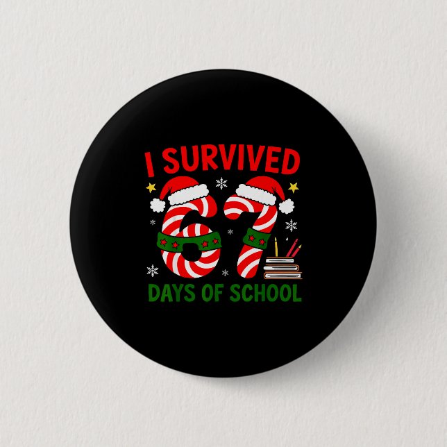 I Survived 67 Days Of School Christmas Six Seven M 2 Inch Round Button (Front)
