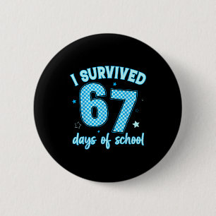 I Survived 67 Days Of School For Girls Boy Kids Te 2 Inch Round Button