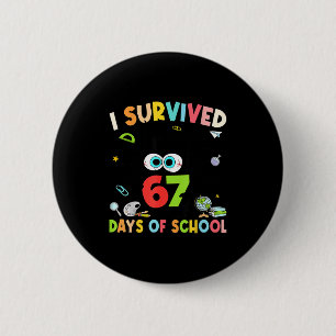 I Survived 67 Days Of School For Kids Girl Teacher 2 Inch Round Button