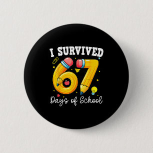 I Survived 67 Days Of School For Teachers Students 2 Inch Round Button