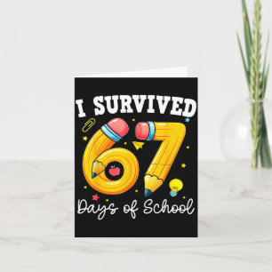 I Survived 67 Days Of School For Teachers Students Card