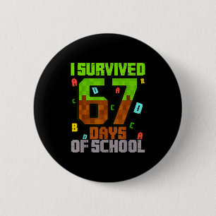 I Survived 67 Days Of School Fun Meme Six Seven 6- 2 Inch Round Button