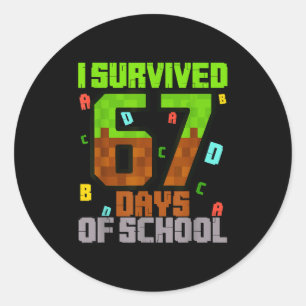 I Survived 67 Days Of School Fun Meme Six Seven 6- Classic Round Sticker