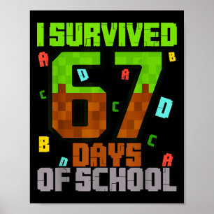 I Survived 67 Days Of School Fun Meme Six Seven 6- Poster