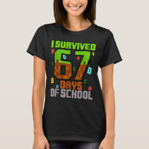 I Survived 67 Days Of School Fun Meme Six Seven 6- T-Shirt