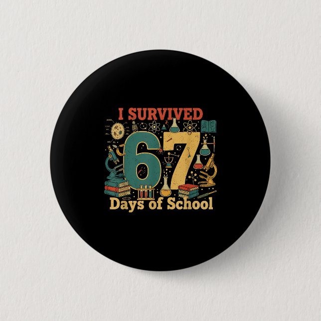I Survived 67 Days Of School Funny 67 Meme Science 2 Inch Round Button (Front)