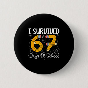 I Survived 67 Days Of School Funny 67 Meme Teacher 2 Inch Round Button