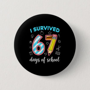 I Survived 67 Days Of School Funny 67 Meme Teacher 2 Inch Round Button