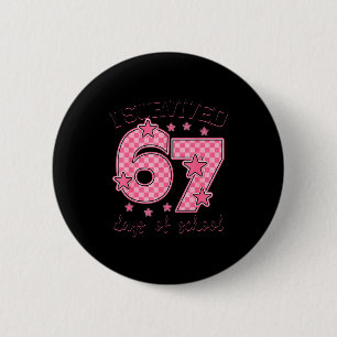 I Survived 67 Days Of School Funny 67 Meme Teacher 2 Inch Round Button