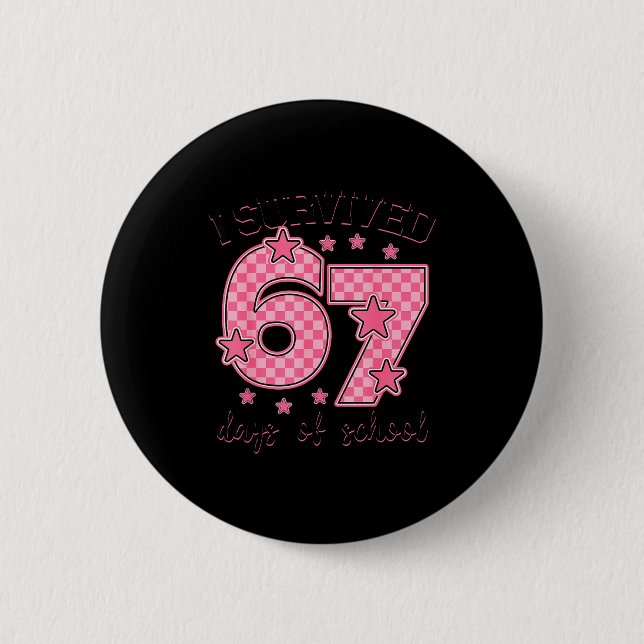I Survived 67 Days Of School Funny 67 Meme Teacher 2 Inch Round Button (Front)