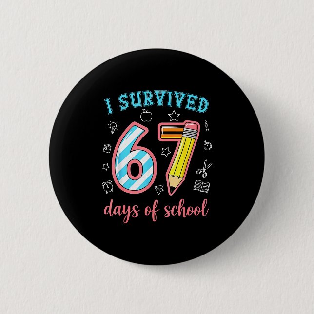 I Survived 67 Days Of School Funny 67 Meme Teacher 2 Inch Round Button (Front)