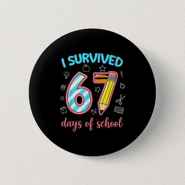 I Survived 67 Days Of School Funny 67 Meme Teacher 2 Inch Round Button (Front)